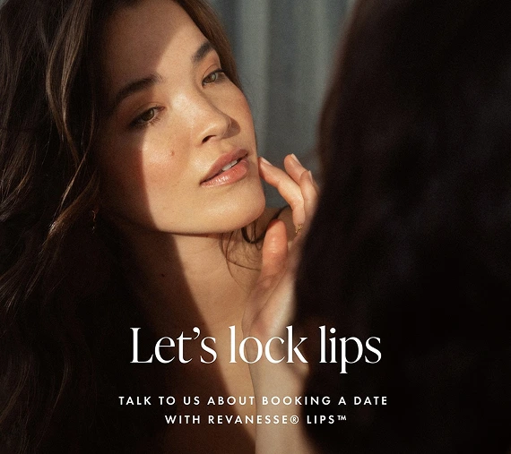Woman touching her lips with text 'Let's lock lips TALK TO US ABOUT BOOKING A DATE WITH REVANESSE® LIPS™'