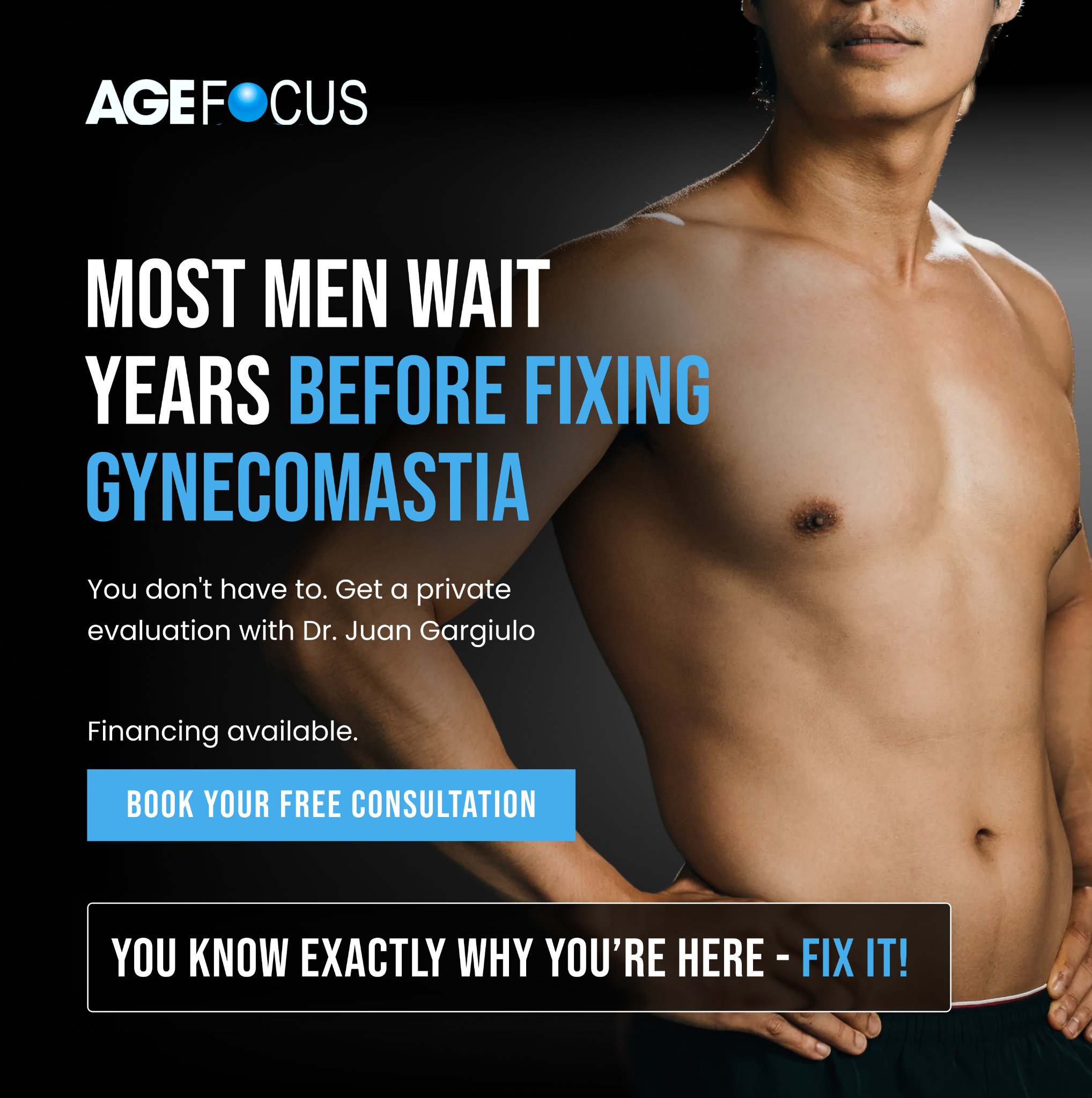 Most men wait years before fixing gynecomastia. Book your free consultation with Dr. Juan Gargiulo.