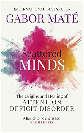 Book cover for "Scattered Minds" by Gabor Maté about attention deficit disorder, with colorful watercolor splash design
