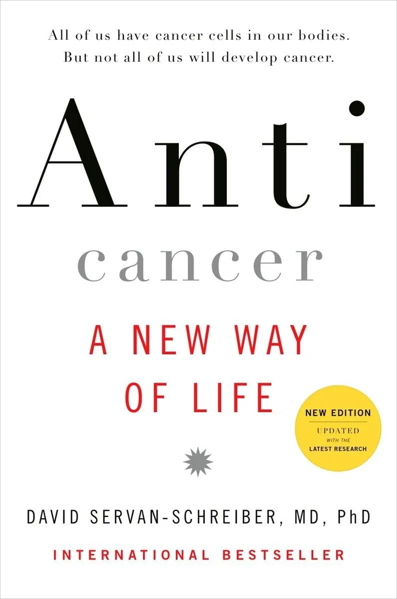 Anti Cancer: A New Way of Life book cover by David Servan-Schreiber, MD, PhD, new edition with latest research