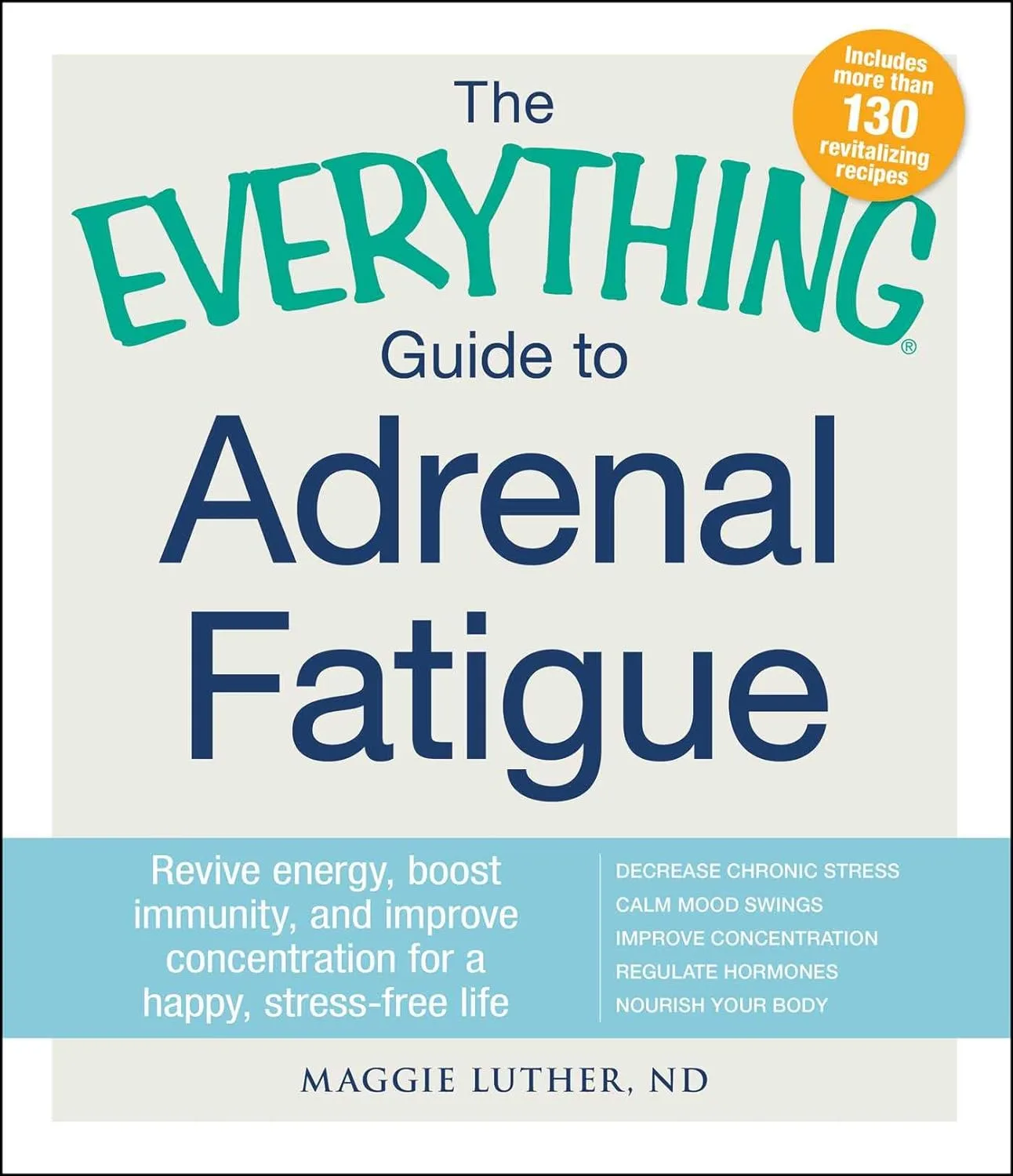 The Everything Guide to Adrenal Fatigue book cover by Maggie Luther, ND, includes more than 130 revitalizing recipes