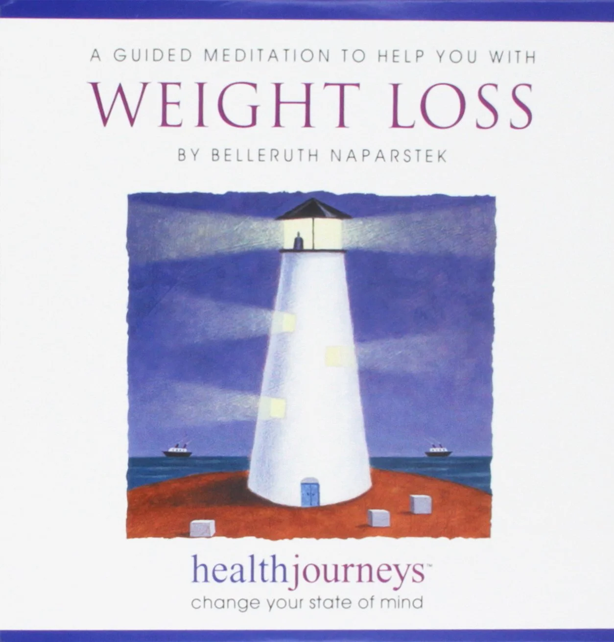 Guided meditation for weight loss by Belleruth Naparstek. Illustration of a lighthouse beam shining over water with sailboats on the horizon.