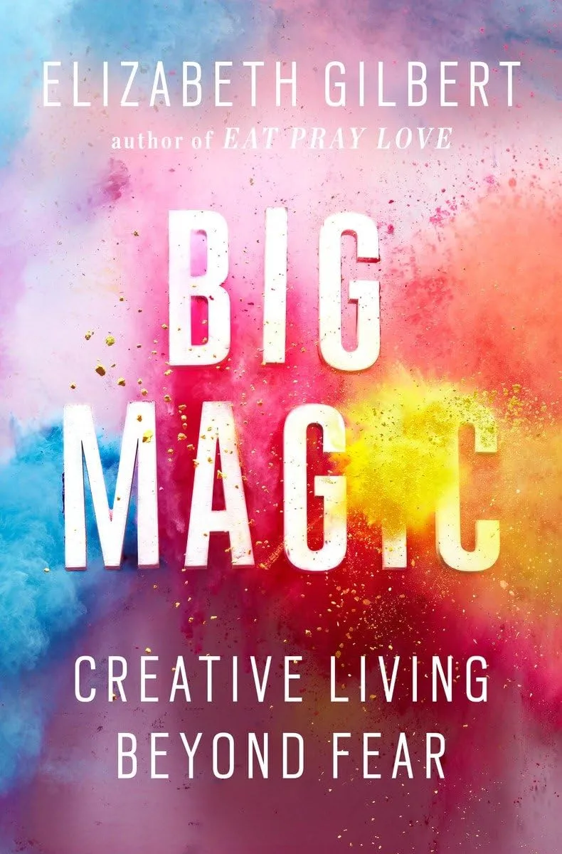 Big Magic book cover by Elizabeth Gilbert about creative living beyond fear