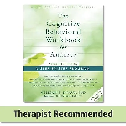 Workbook cover 'The Cognitive Behavioral Workbook for Anxiety' by William J. Knaus, second edition, with 'Therapist Recommended' badge