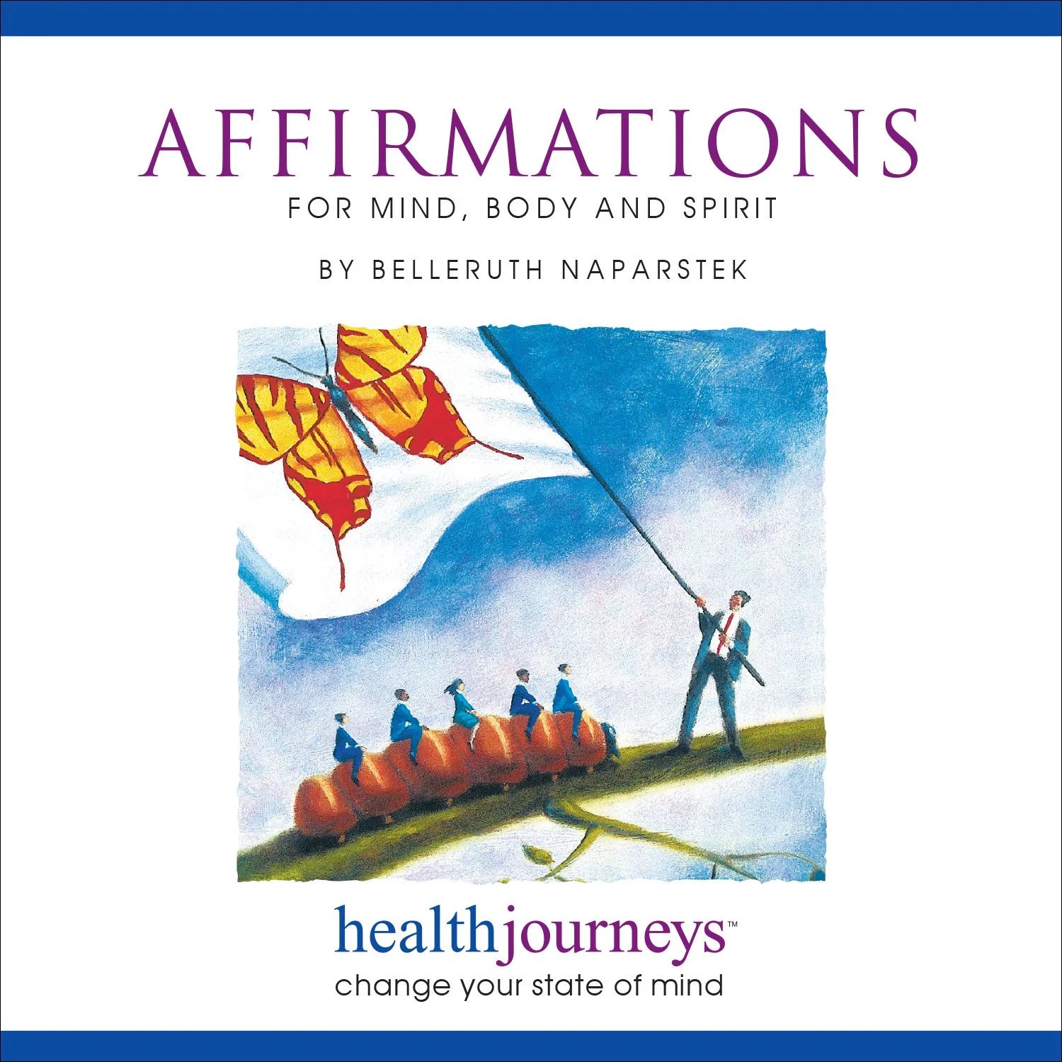 Affirmations for mind, body and spirit by Belleruth Naparstek. Illustration of figures on a hill below red and yellow butterflies with blue sky.