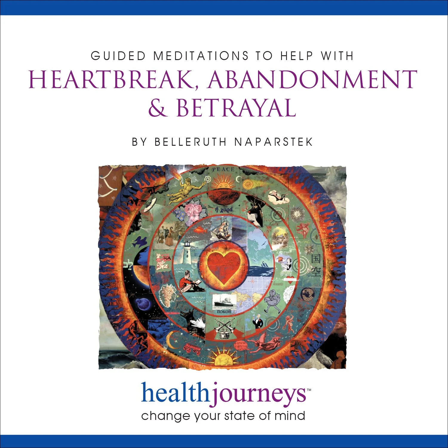 Book cover for guided meditations on heartbreak, abandonment, and betrayal by Belleruth Naparstek, with a decorative circular mandala design centered on a glowing red heart