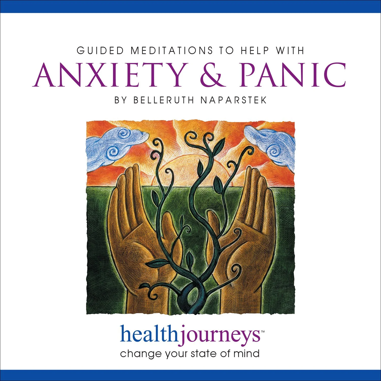 Guided Meditations to Help with Anxiety & Panic by Belleruth Naparstek, healthjourneys audio cover with two hands cradling a plant