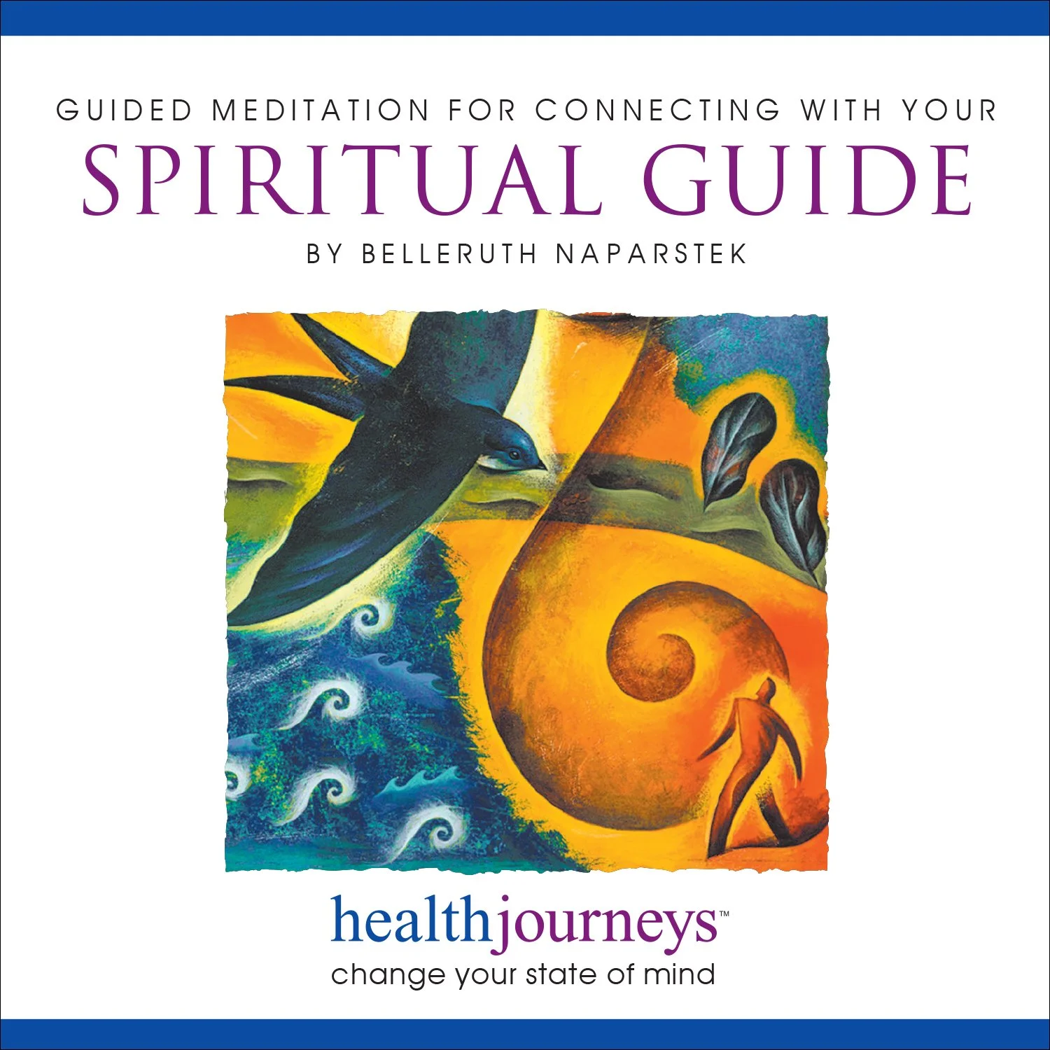 Guided meditation for connecting with your spiritual guide by Belleruth Naparstek. Illustration featuring a bird in flight, shells, waves, and figure in multicolored landscape.