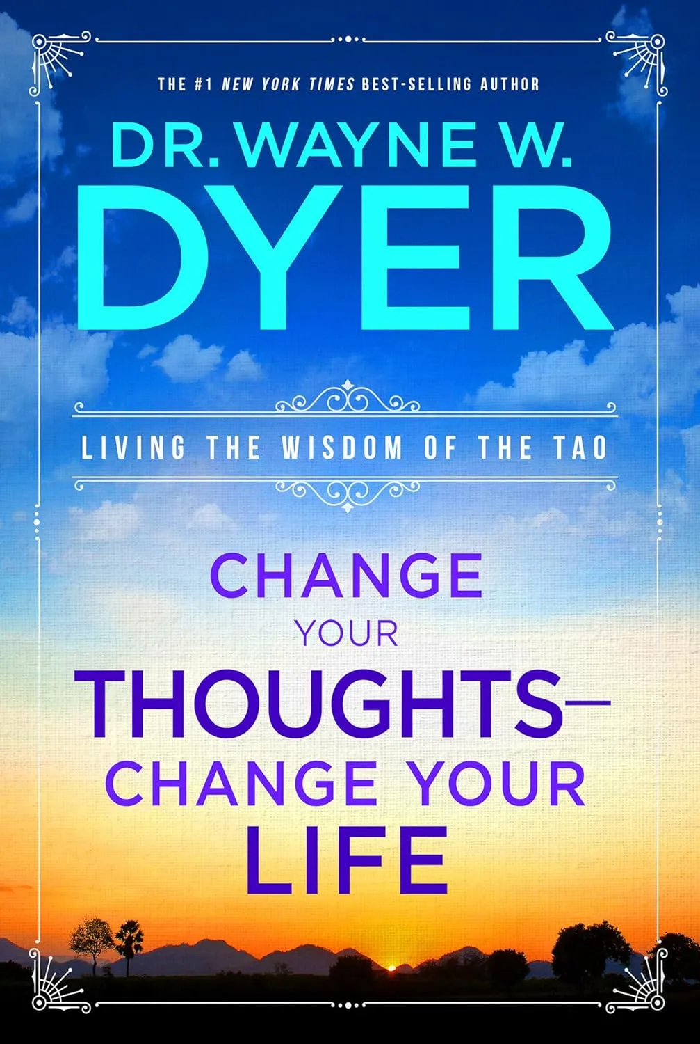 Book cover: Change Your Thoughts—Change Your Life by Dr. Wayne W. Dyer with sunset sky background