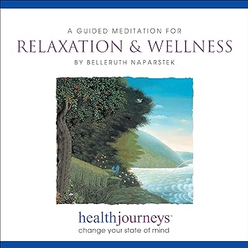 A Guided Meditation for Relaxation & Wellness by Belleruth Naparstek, healthjourneys audio cover with mountain and water landscape
