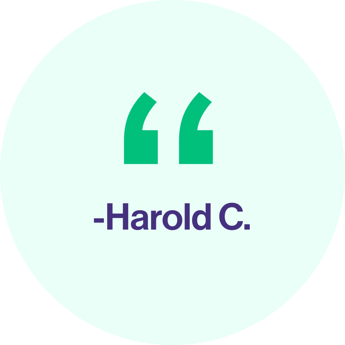 Testimonial quote mark with text -Harold C.