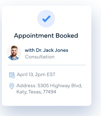 Appointment confirmation card showing a checkmark, appointment with Dr. Jack Jones for a consultation on April 13 at 2pm EST at 5305 Highway Blvd, Katy, Texas
