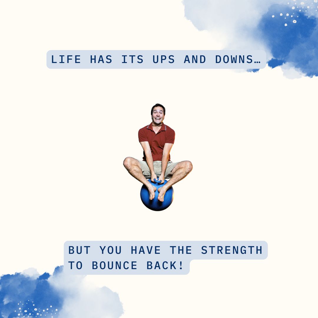 Man in red shirt smiling while sitting on blue exercise ball with text 'Life has its ups and downs... but you have the strength to bounce back!'