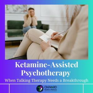 Therapist taking notes while patient sits on couch with text 'Ketamine-Assisted Psychotherapy: When Talking Therapy Needs a Breakthrough' with Onward logo