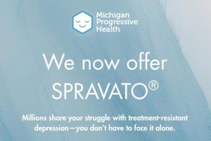 Michigan Progressive Health logo with text 'We now offer SPRAVATO®' and message about treatment-resistant depression
