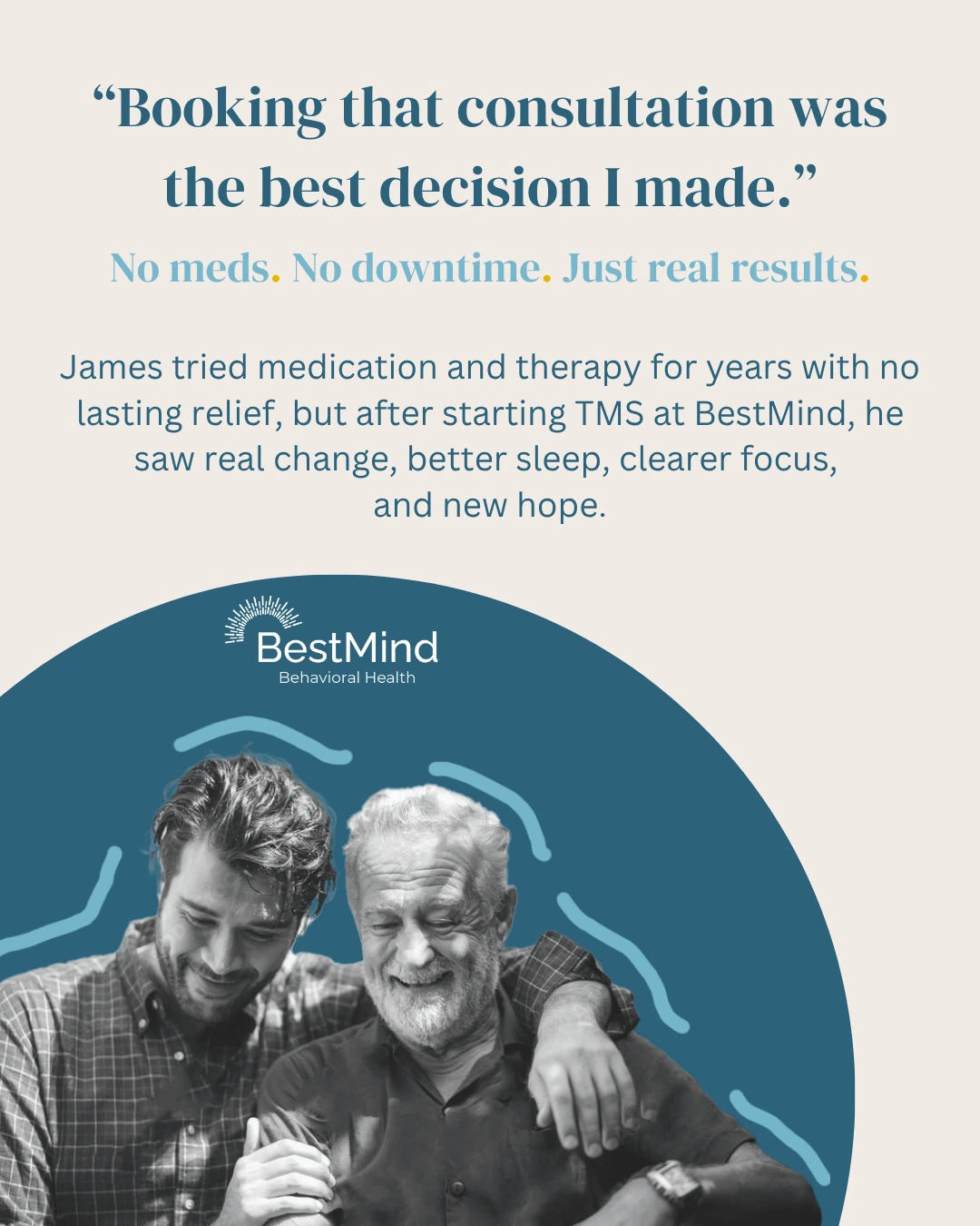 Quote from James: "Booking that consultation was the best decision I made." Text: "No meds. No downtime. Just real results." BestMind Behavioral Health logo with photo of smiling older man and younger man with arm around shoulders